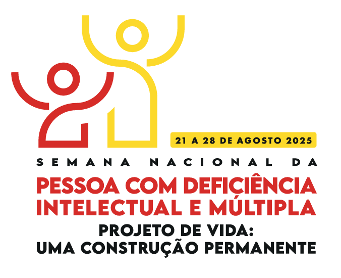 Semana Nacional da Pessoa com Deficiência Intelectual e Múltipla 2025: Projeto de Vida - uma construção permanente