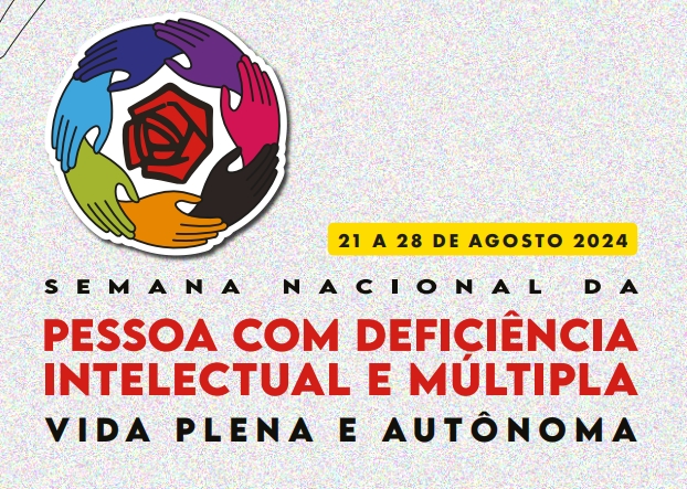 Semana Nacional da Pessoa com Deficiência Intelectual e Múltipla 2024